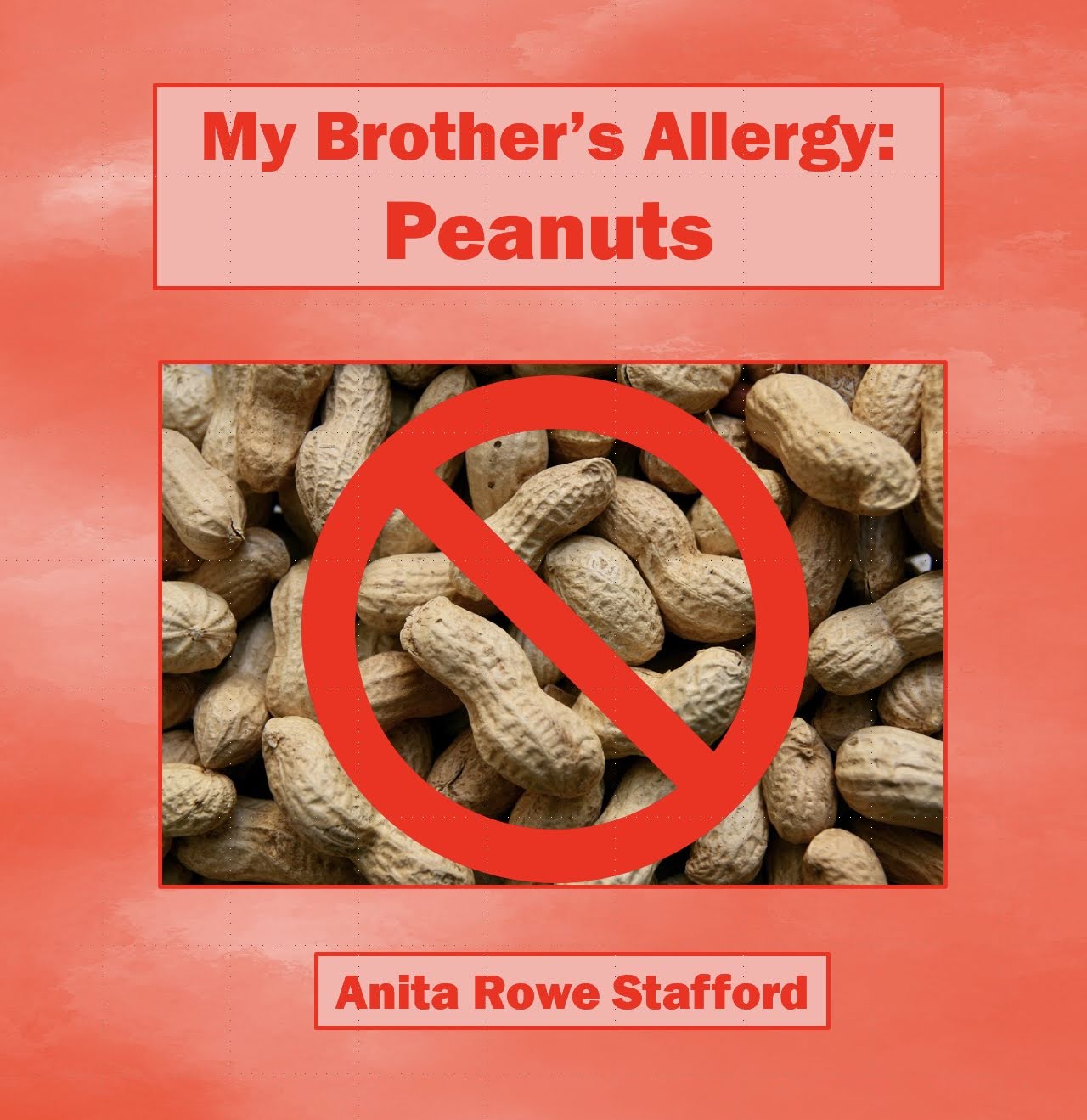 My Brother’s Allergy Peanuts Anita Stafford, Writer